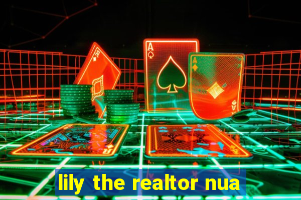 lily the realtor nua